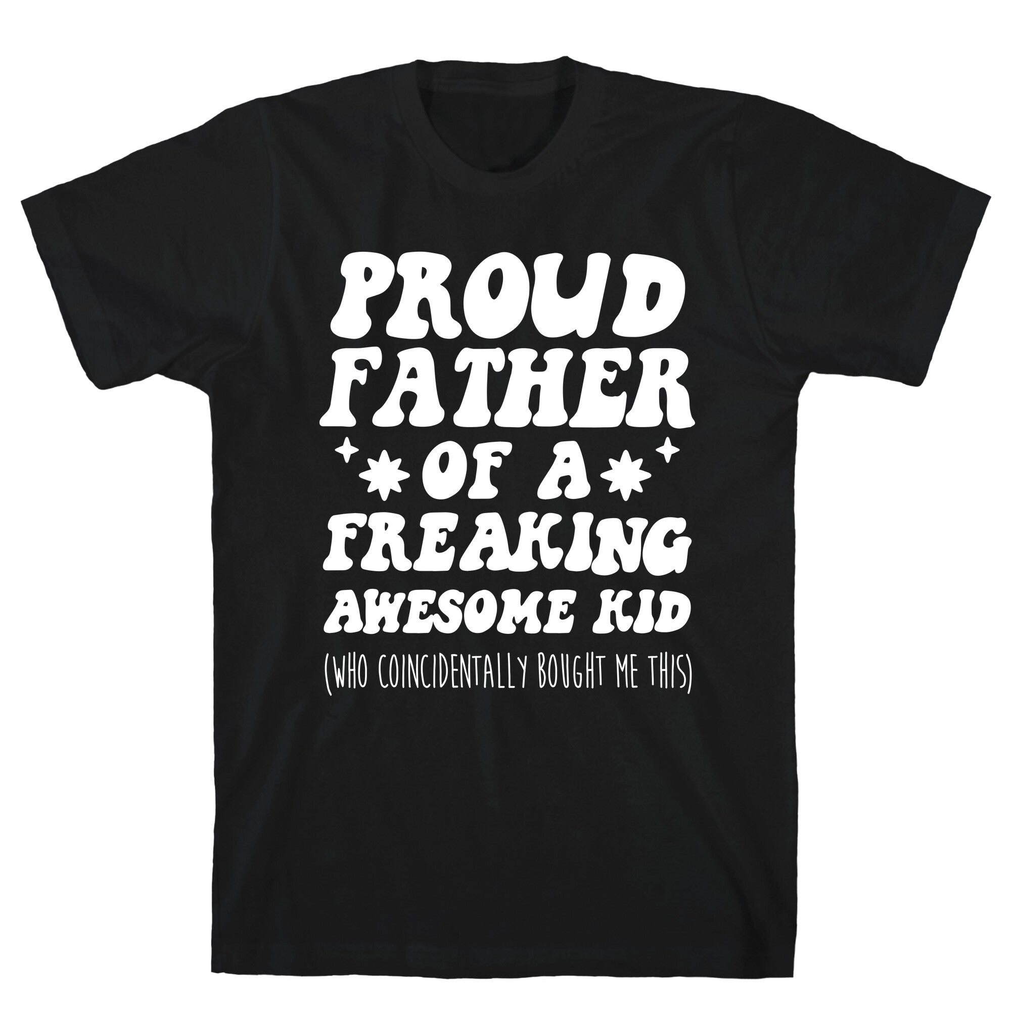 Proud Father of a Freaking Awesome Kid T-Shirt